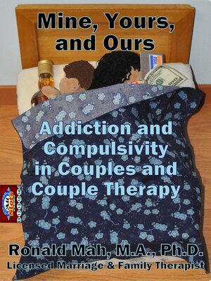 cover image of Mine, Yours, and Ours, Addiction and Compulsivity in Couples and Couple Therapy